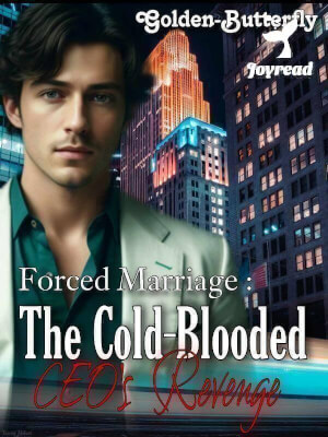 Forced Marriage: The Cold-blooded CEO's Revenge Novel Read Online, by ...